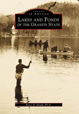 Lakes and Ponds of the Granite State by Heald, Bruce D.