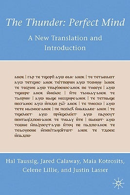 The Thunder: Perfect Mind: A New Translation and Introduction by Taussig, H.