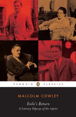 Exile's Return: A Literary Odyssey of the 1920s by Cowley, Malcolm