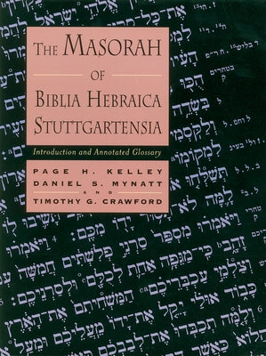 The Masorah of Biblia Hebraica Stuttgartensia: Introduction and Annotated Glossary by Kelley, Page H.