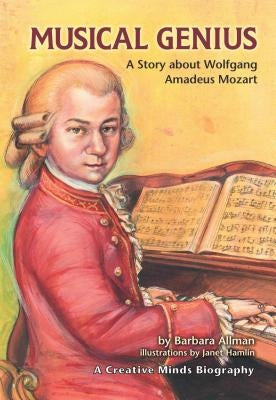 Musical Genius: A Story about Wolfgang Amadeus Mozart by Allman, Barbara