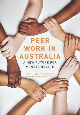 Peer work in Australia: A new future for mental health by Fong, Tim