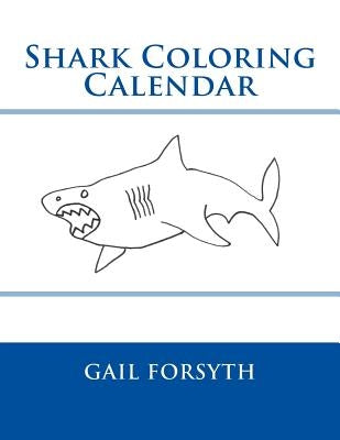 Shark Coloring Calendar by Forsyth, Gail