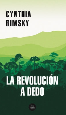 La Revolución a Dedo / The Random Revolution by Rimsky, Cynthia