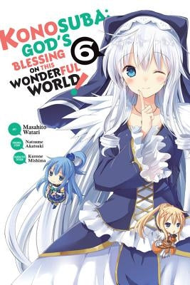 Konosuba: God's Blessing on This Wonderful World!, Vol. 6 (Manga) by Akatsuki, Natsume
