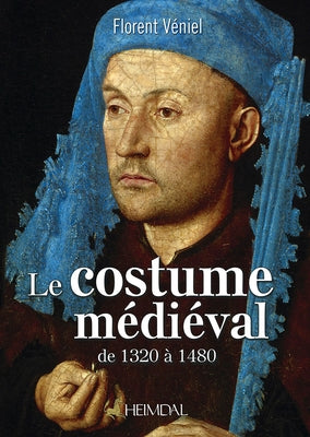 Le Costume Médiéval: de 1320 À 1480 by V&#233;niel, Florent