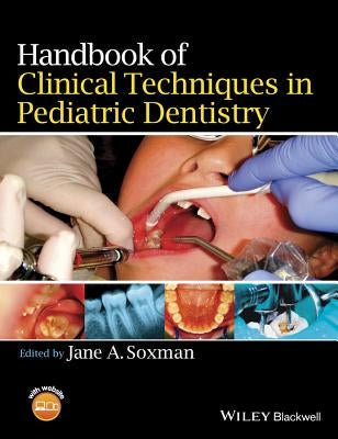 Handbook of Clinical Techniques in Pediatric Dentistry by Soxman, Jane A.