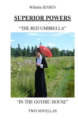 Superior Powers: The Red Umbrella/In the Gothic House by Heyck, Hartmut