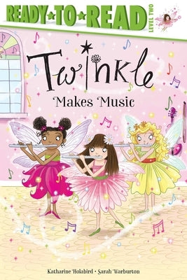 Twinkle Makes Music: Ready-To-Read Level 2 by Holabird, Katharine