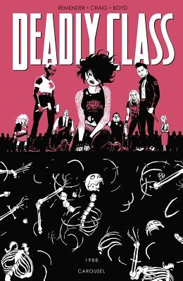 Deadly Class Volume 5: Carousel by Remender, Rick