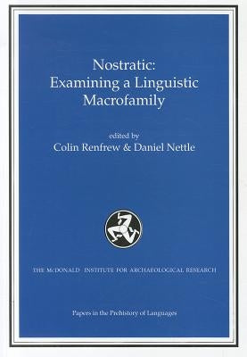 Nostratic: Examining a Linguistic Macrofamily by Renfrew, A. Colin