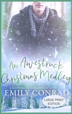An Awestruck Christmas Medley: A Contemporary Christian Romance Novella by Conrad, Emily
