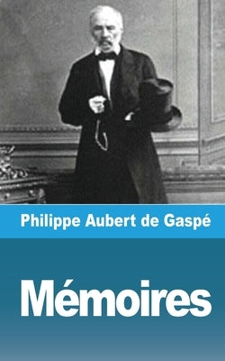 Mémoires by Gasp&#233;, Philippe Aubert de