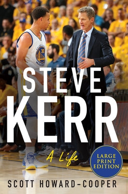 Steve Kerr: A Life by Howard-Cooper, Scott