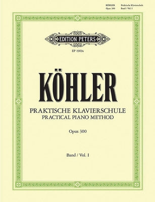 Practical Piano Method Op. 300 by K&#246;hler, Louis