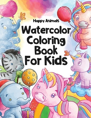 Happy Animals Watercolor Coloring Book for Kids: Watercolor Coloring Book for Kids ages 8-12 by Publishing, Aquarella