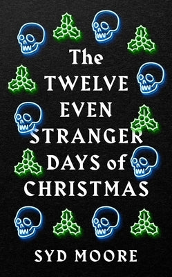 The Twelve Even Stranger Days of Christmas by Moore, Syd