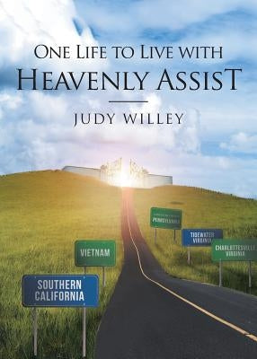 One Life to Live with Heavenly Assist by Willey, Judy