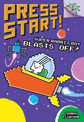 Super Rabbit Boy Blasts Off!: A Branches Book (Press Start! #5) (Library Edition): Volume 5 by Flintham, Thomas