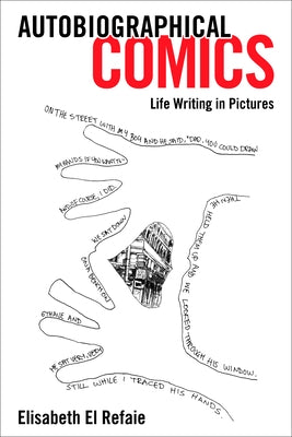 Autobiographical Comics: Life Writing in Pictures by Refaie, Elisabeth El