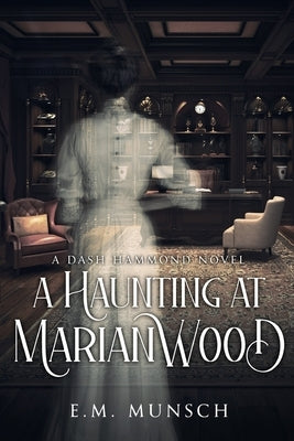 A Haunting at Marianwood by Munsch, E. M.