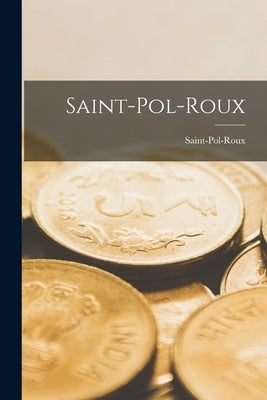 Saint-Pol-Roux by Saint-Pol-Roux, 1861-1940