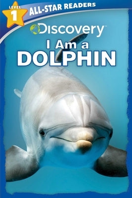 Discovery All Star Readers: I Am a Dolphin Level 1 by Froeb, Lori C.