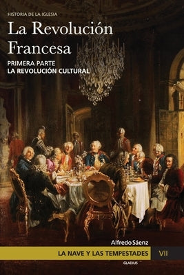 La Nave y las tempestades. T. 7: La Revolución Francesa. La revolución cultural by Olivera Ravasi, Javier