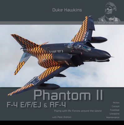 F-4 E/F/Ej/Qf-4e Phantom II: Aircraft in Detail by Pied, Robert