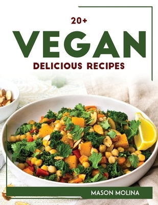 20+ Vegan Delicious Recipes by Mason Molina