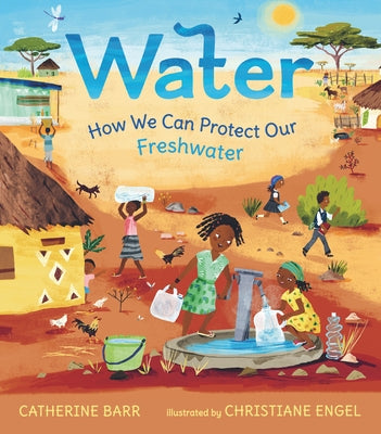 Water: How We Can Protect Our Freshwater by Barr, Catherine