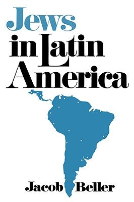 Jews in Latin America by Beller, Jacob