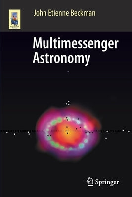 Multimessenger Astronomy by Beckman, John Etienne