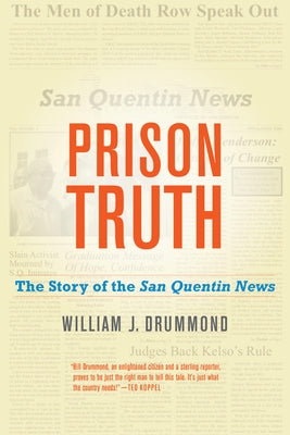 Prison Truth: The Story of the San Quentin News by Drummond, William J.