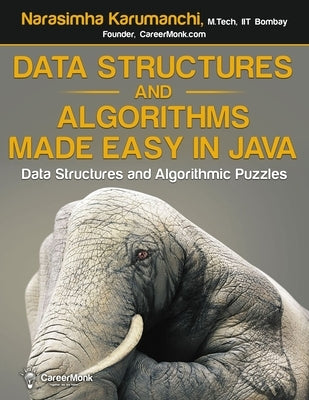 Data Structures and Algorithms Made Easy in Java: Data Structure and Algorithmic Puzzles, Second Edition by Karumanchi, Narasimha