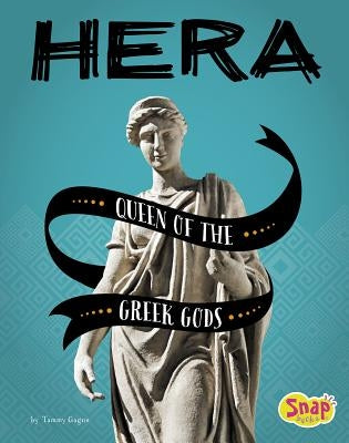 Hera: Queen of the Greek Gods by Gagne, Tammy