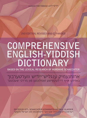 Comprehensive English-Yiddish Dictionary: Revised and Expanded by Schaechter-Viswanath, Gitl