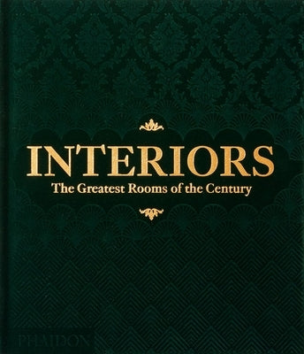 Interiors: The Greatest Rooms of the Century (Green Edition) by Phaidon Press
