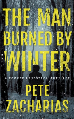 The Man Burned by Winter by Zacharias, Pete