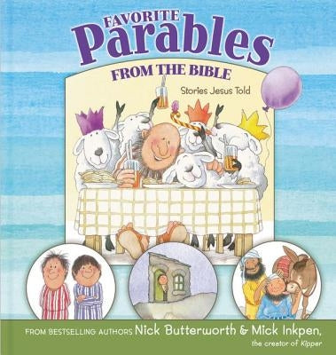 Favorite Parables from the Bible: Stories Jesus Told by Butterworth, Nick