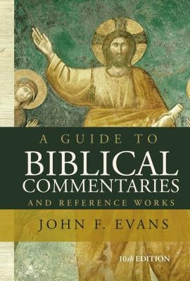 A Guide to Biblical Commentaries and Reference Works by Evans, John F.