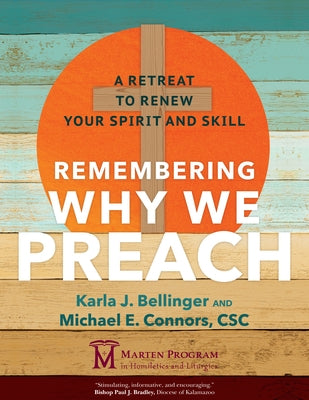 Remembering Why We Preach: A Retreat to Renew Your Spirit and Skill by Bellinger, Karla J.
