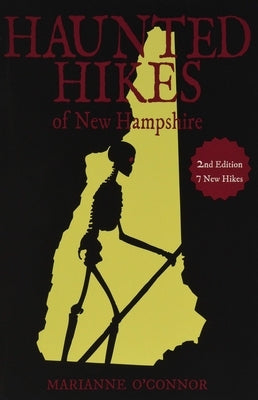 Haunted Hikes of New Hampshire, 2nd Edition by O'Connor, Marianne