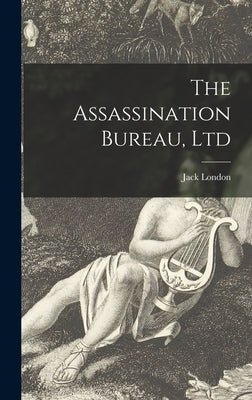 The Assassination Bureau, Ltd by London, Jack 1876-1916