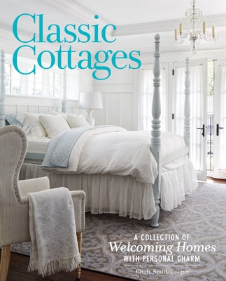 Classic Cottages: A Passion for Home by Cooper