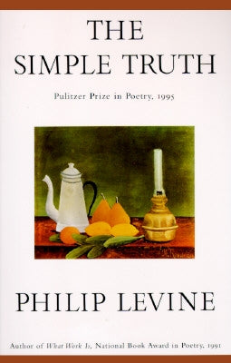 The Simple Truth: Poems by Levine, Philip