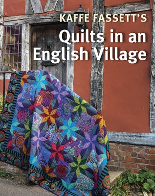 Kaffe Fassett's Quilts in an English Village by Fassett, Kaffe