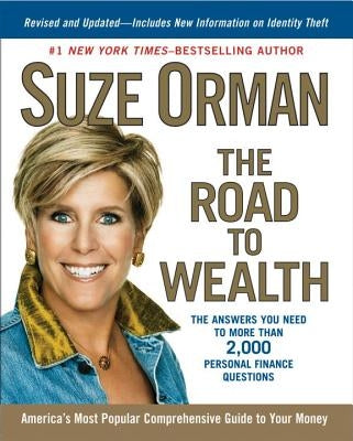 The Road to Wealth: The Answers You Need to More Than 2,000 Personal Finance Questions, Revised and Updated by Orman, Suze
