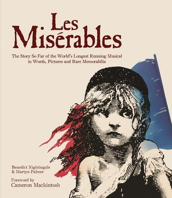 Les Miserables: The Story of the World's Longest Running Musical in Words, Pictures and Rare Memorabilia by Palmer, Martyn