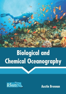 Biological and Chemical Oceanography by Brennan, Austin